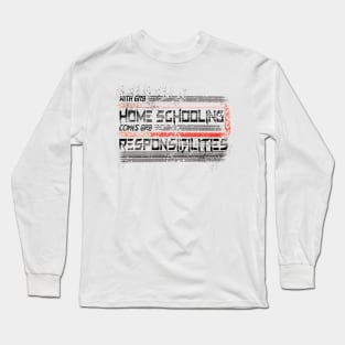 Great Home Schooling great responsibility Long Sleeve T-Shirt